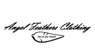 ANGEL FEATHERS CLOTHING PUT ON THE WORD!