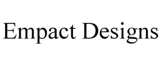 EMPACT DESIGNS