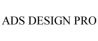 ADS DESIGN PRO