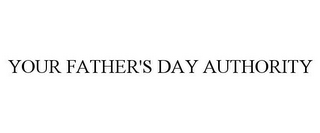 YOUR FATHER'S DAY AUTHORITY