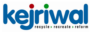 KEJRIWAL RECYCLE RECREATE REFORM