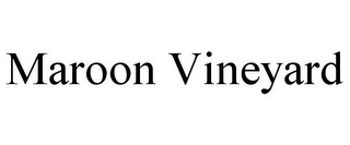 MAROON VINEYARD