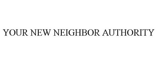 YOUR NEW NEIGHBOR AUTHORITY