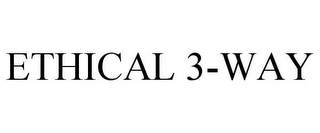 ETHICAL 3-WAY