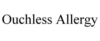 OUCHLESS ALLERGY