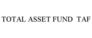 TOTAL ASSET FUND TAF