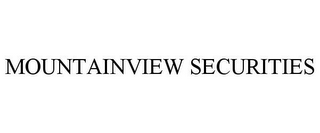 MOUNTAINVIEW SECURITIES