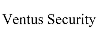 VENTUS SECURITY