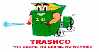 TRASHCO "NO ODORS, NO GERMS, NO WORRIES" 10