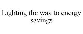 LIGHTING THE WAY TO ENERGY SAVINGS