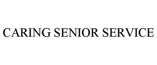 CARING SENIOR SERVICE