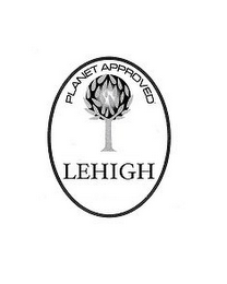 LEHIGH PLANET APPROVED