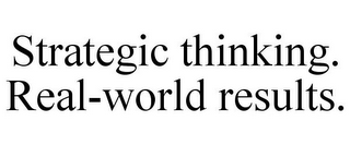 STRATEGIC THINKING. REAL-WORLD RESULTS.