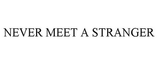 NEVER MEET A STRANGER