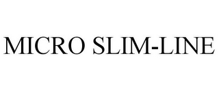 MICRO SLIM-LINE