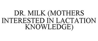 DR. MILK (MOTHERS INTERESTED IN LACTATION KNOWLEDGE)