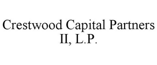 CRESTWOOD CAPITAL PARTNERS II, L.P.