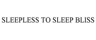 SLEEPLESS TO SLEEP BLISS