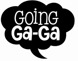 GOING GA-GA