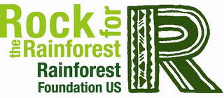 R ROCK FOR THE RAINFOREST RAINFOREST FOUNDATION US