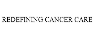 REDEFINING CANCER CARE