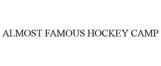 ALMOST FAMOUS HOCKEY CAMP