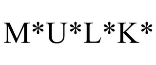M*U*L*K*