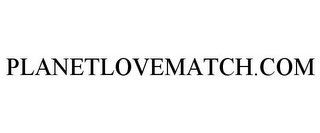 PLANETLOVEMATCH.COM