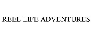 REEL LIFE ADVENTURES