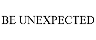 BE UNEXPECTED
