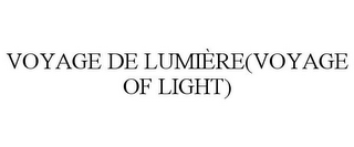 VOYAGE DE LUMIÈRE(VOYAGE OF LIGHT)