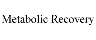 METABOLIC RECOVERY