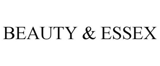 BEAUTY & ESSEX