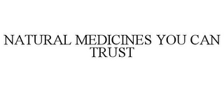 NATURAL MEDICINES YOU CAN TRUST