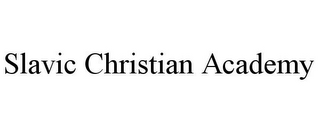 SLAVIC CHRISTIAN ACADEMY
