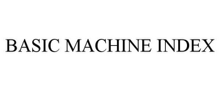 BASIC MACHINE INDEX