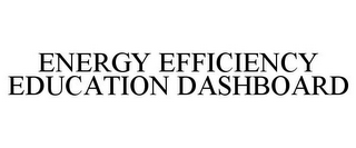 ENERGY EFFICIENCY EDUCATION DASHBOARD