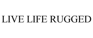 LIVE LIFE RUGGED