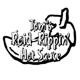 TOM'S ROID-RIPPIN' HOT SAUCE