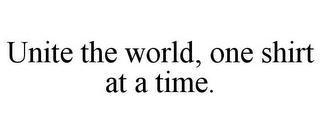 UNITE THE WORLD, ONE SHIRT AT A TIME.