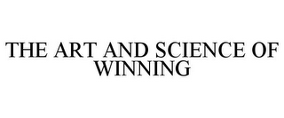 THE ART AND SCIENCE OF WINNING