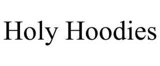 HOLY HOODIES