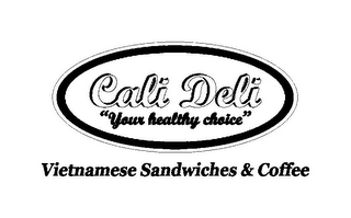 CALI DELI "YOUR HEALTHY CHOICE" VIETNAMESE SANDWICHES & COFFEE