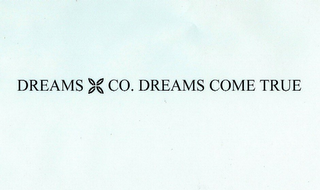 DREAMS CO. DREAMS COME TRUE