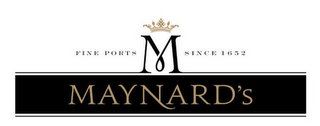 FINE PORTS M SINCE 1652 MAYNARD'S