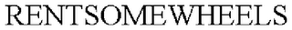 RENTSOMEWHEELS