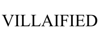 VILLAIFIED