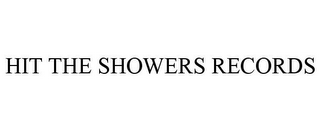 HIT THE SHOWERS RECORDS