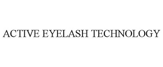 ACTIVE EYELASH TECHNOLOGY