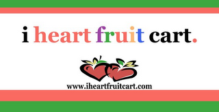 I HEART FRUIT CART. WWW.IHEARTFRUITCART,COM